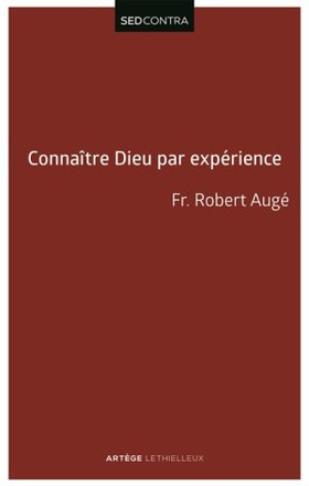 CONNAITRE DIEU PAR EXPERIENCE - LA CONNAISSANCE EXPERIMENTALE DE DIEU SELON SAINT THOMAS D'AQUIN