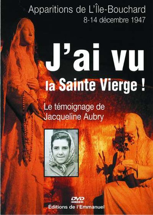 L'ILE-BOUCHARD 8-14 DECEMBRE 1947 TEMOIGNAGE - DVD - J'AI VU LA SAINTE VIERGE
