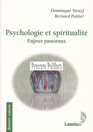 PSYCHOLOGIE ET SPIRITUALITE - TOME 1 : ENJEUX PASTORAUX