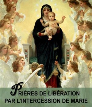 PRIERES DE LIBERATION PAR L'INTERCESSION DE MARIE - L138