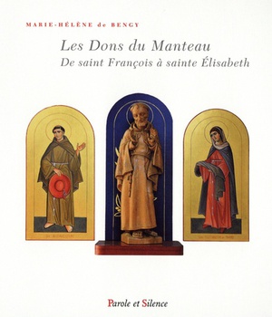 LES DONS DU MANTEAU - DE SAINT FRANCOIS A SAINTE ELISABETH