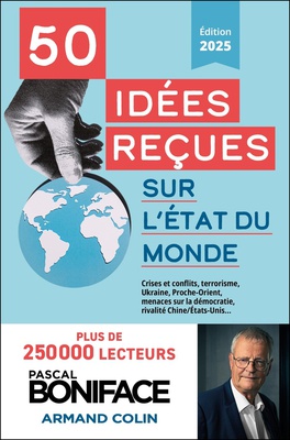 50 IDEES RECUES SUR L'ETAT DU MONDE - CRISE ET CONFLITS, TERRORISME, UKRAINE, PROCHE-ORIENT, MENACES