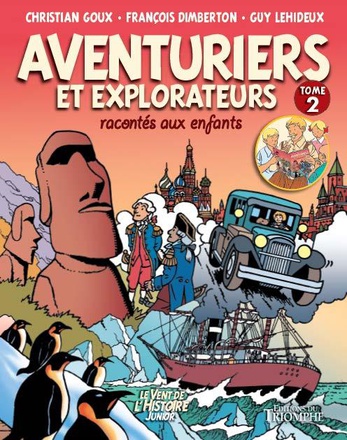 LE VENT DE L'HISTOIRE JUNIOR - AVENTURIERS ET EXPLORATEURS RACONTES AUX ENFANTS TOME 2