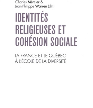 IDENTITES RELIGIEUSES ET COHESION SOCIALE - LA FRANCE ET LE QUEBEC A L'ECOLE DE...