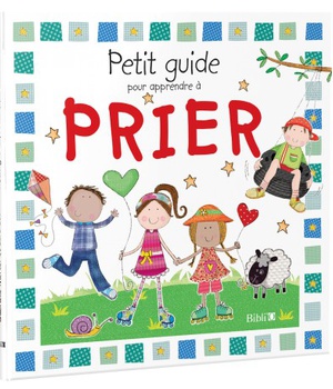 PETIT GUIDE POUR APPRENDRE A PRIER