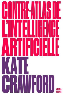CONTRE-ATLAS DE L'INTELLIGENCE ARTIFICIELLE - UNE CARTOGRAPHIE POLITIQUE, SOCIALE ET ENVIRONNEMENTAL