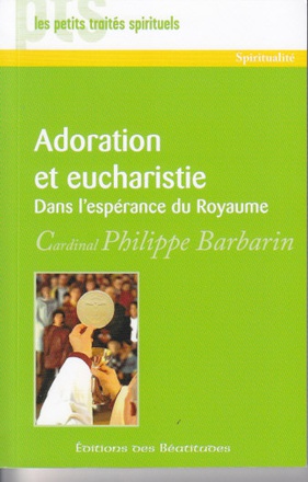 ADORATION ET EUCHARISTIE - DANS L'ESPERANCE DU ROYAUME
