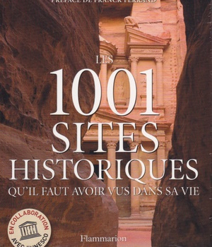LES 1001 SITES HISTORIQUES QU'IL FAUT AVOIR VUS DANS SA VIE
