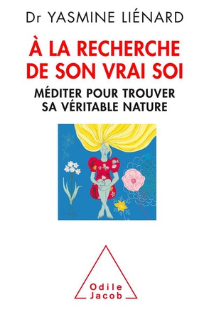 A LA RECHERCHE DE SON VRAI SOI - MEDITER POUR TROUVER SA VERITABLE NATURE