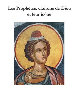 LES PROPHETES, CLAIRONS DE DIEU ET LEUR ICONE