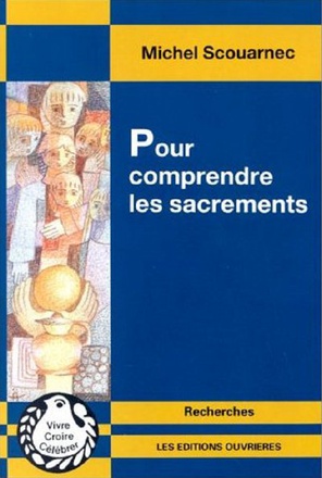 POUR COMPRENDRE LES SACREMENTS