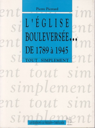L' EGLISE BOULEVERSEE - 1789 1945