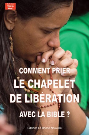 COMMENT PRIER LE CHAPELET DE LIBERATION AVEC LA BIBLE?