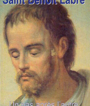 SAINT BENOIT LABRE - UN PAS APRES L'AUTRE