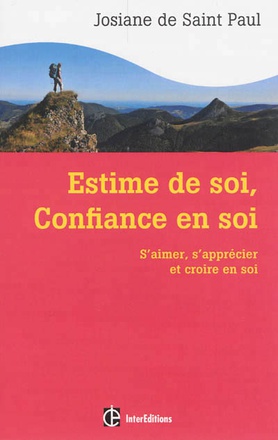 ESTIME DE SOI, CONFIANCE EN SOI - 2EME EDITION - S'AIMER, S'APPRECIER ET CROIRE EN SOI