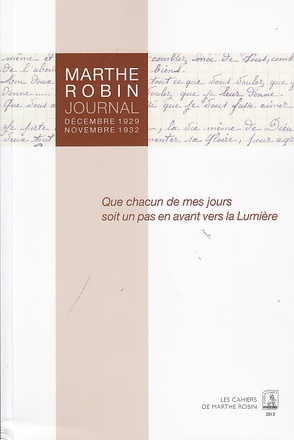 JOURNAL - DECEMBRE 1929 - NOVEMBRE 1932 - QUE CHACUN DE MES JOURS SOIT UN PAS EN AVANT VERS LA LUMIE