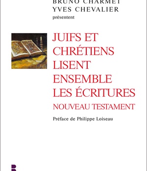 JUIFS ET CHRETIENS LISENT ENSEMBLE LES ECRITURES NT
