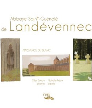 ABBAYE SAINT-GUENOLE DE LANDEVENNEC - NAISSANCE DU BLANC - ED.CRER
