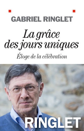 LA GRACE DES JOURS UNIQUES - ELOGE DE LA CELEBRATION