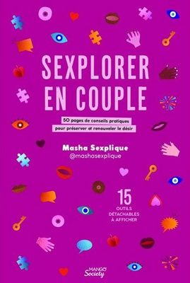 SEXPLORER EN COUPLE : 50 PAGES DE CONSEILS PRATIQUES POUR PRESERVER ET RENOUVELER LE DESIR