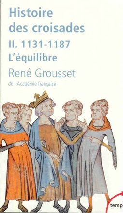 L'HISTOIRE DES CROISADES ET DU ROYAUME FRANC DE JERUSALEM - TOME 2 - 1131-1187 L'EQUILIBRE - VOL02