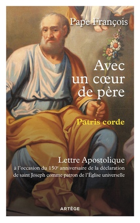 AVEC UN COEUR DE PERE - PATRIS CORDE - LETTRE APOSTOLIQUE SUR SAINT JOSEPH