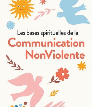 LES BASES SPIRITUELLES DE LA COMMUNICATION NONVIOLENTE