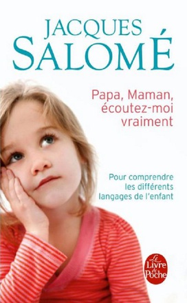 PAPA, MAMAN, ECOUTEZ-MOI VRAIMENT