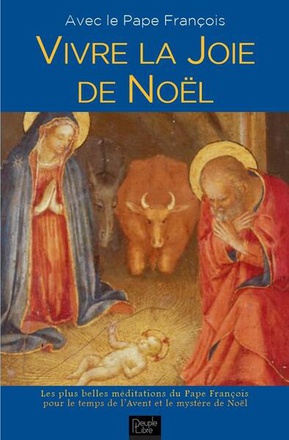 VIVRE LA JOIE DE NOEL - AVEC LE PAPE FRANCOIS, PRIONS POUR LA PAIX