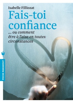 FAIS TOI CONFIANCE - OU COMMENT ETRE A L'AISE EN TOUTES CIRCONSTANCES