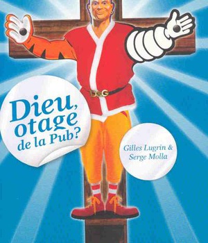 DIEU, OTAGE DE LA PUB ?
