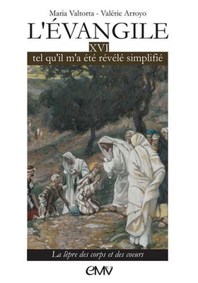 L'EVANGILE TEL QU'IL M'A ETE REVELE SIMPLIFIE TOME 16, LA LEPRE DES CORPS ET DES COEURS (L316)
