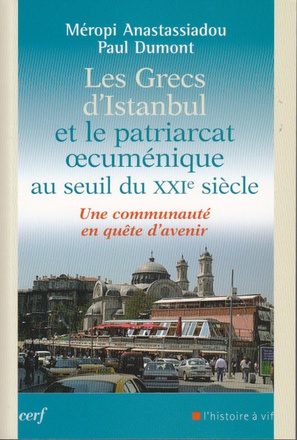 LES GRECS D'ISTANBUL ET LE PATRIARCAT CUMENIQUE AU SEUIL DU XXIE SIECLE