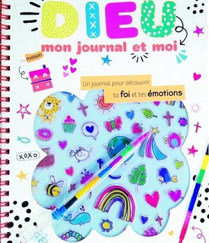 DIEU, MON JOURNAL ET MOI - UN JOURNAL POUR DECOUVRIR TA FOI ET TES EMOTIONS