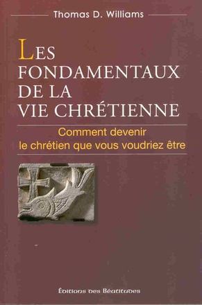LES FONDAMENTAUX DE LA VIE CHRETIENNE