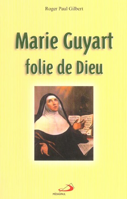 MARIE GUYART FOLIE DE DIEU