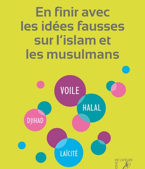 EN FINIR AVEC LES IDEES FAUSSES SUR L'ISLAM ET LES MUSULMANS