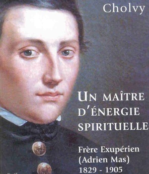 UN MAITRE D'ENERGIE SPIRITUELLE, FRERE EXUPERIEN (ADRIEN MAS)