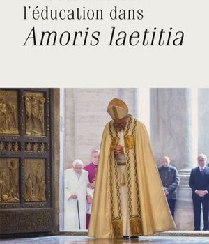 UN ACTE D'AMOUR : L'EDUCATION DANS AMORIS LAETITIA