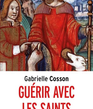 GUERIR AVEC LES SAINTS
