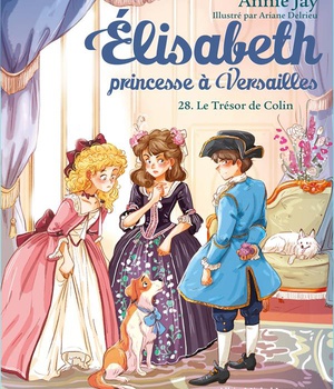 ELISABETH, PRINCESSE A VERSAILLES - ELISABETH T28 LE TRESOR DE COLIN
