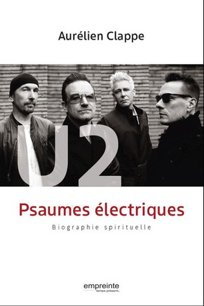 U2 PSAUMES ELECTRIQUES - BIOGRAPHIE SPIRITUELLE