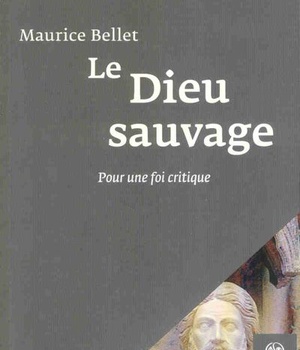 DIEU SAUVAGE - POUR UNE FOI CRITIQUE(LE)