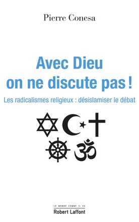 AVEC DIEU, ON NE DISCUTE PAS ! - LES RADICALISMES RELIGIEUX : DESISLAMISER LE DEBAT