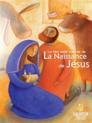 LA TRES BELLE HISTOIRE DE LA NAISSANCE DE JESUS