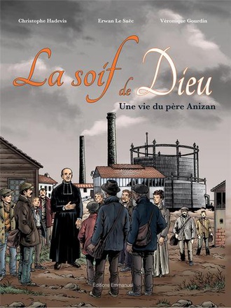 BD LA SOIF DE DIEU - UNE VIE DU PERE ANIZAN