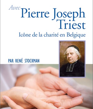 PRIER 15 JOURS AVEC PIERRE JOSEPH TRIEST - ICONE DE LA CHARITE EN BELGIQUE