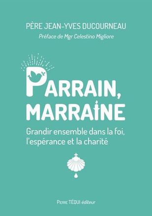 PARRAIN, MARRAINE - GRANDIR ENSEMBLE DANS LA FOI, LESPERANCE ET LA CHARITE