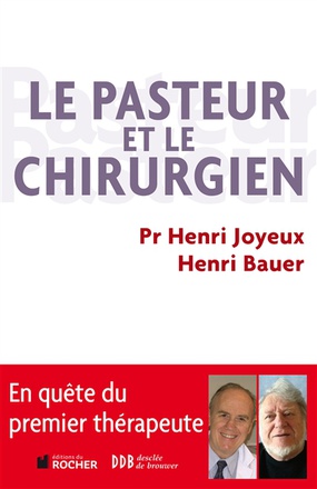 LE PASTEUR ET LE CHIRURGIEN - EN QUETE DU PREMIER THERAPEUTE