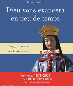 DIEU VOUS EXAUCERA EN PEU DE TEMPS - L'APPARITION DE PONTMAIN